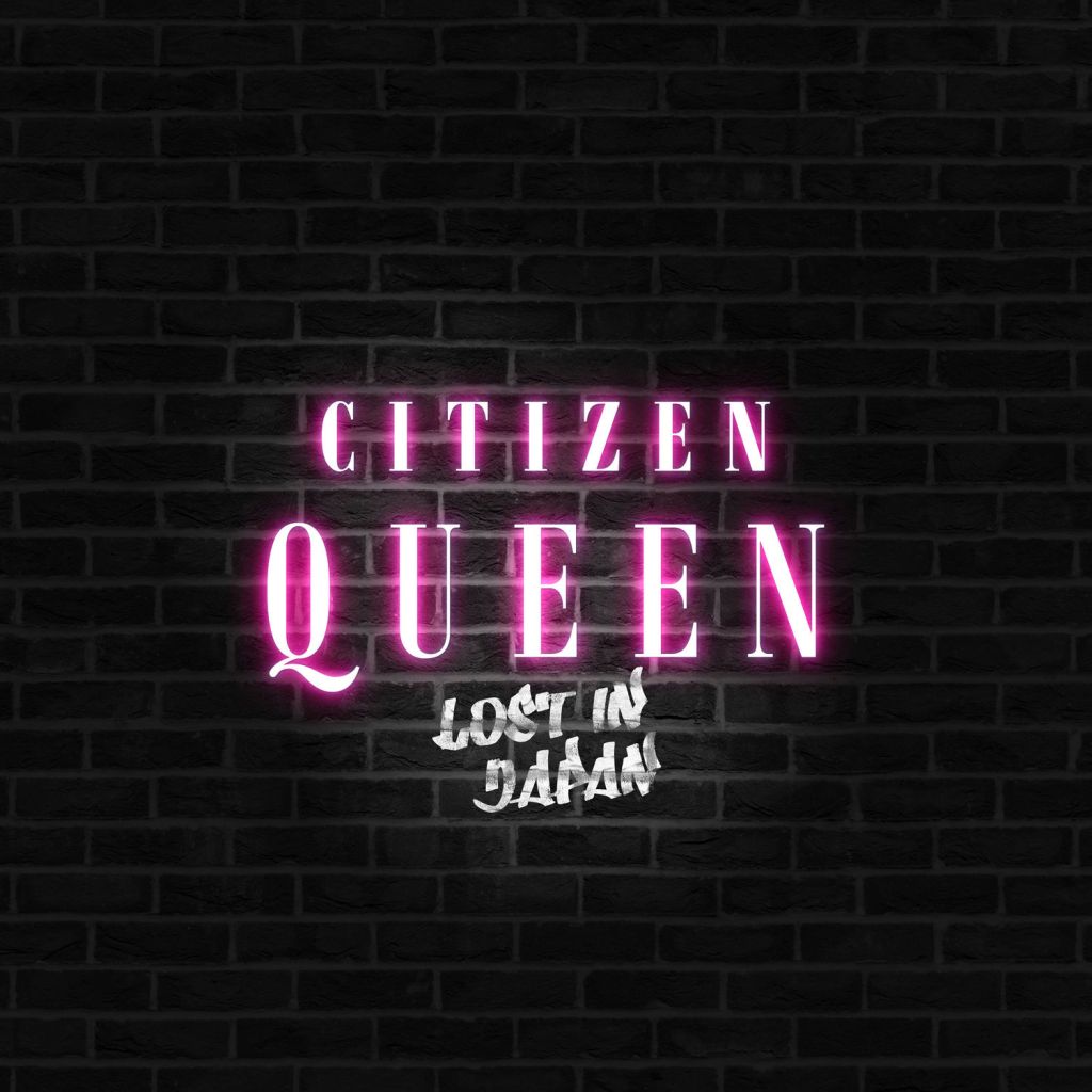 Lost in Japan – Citizen&nbsp;Queen