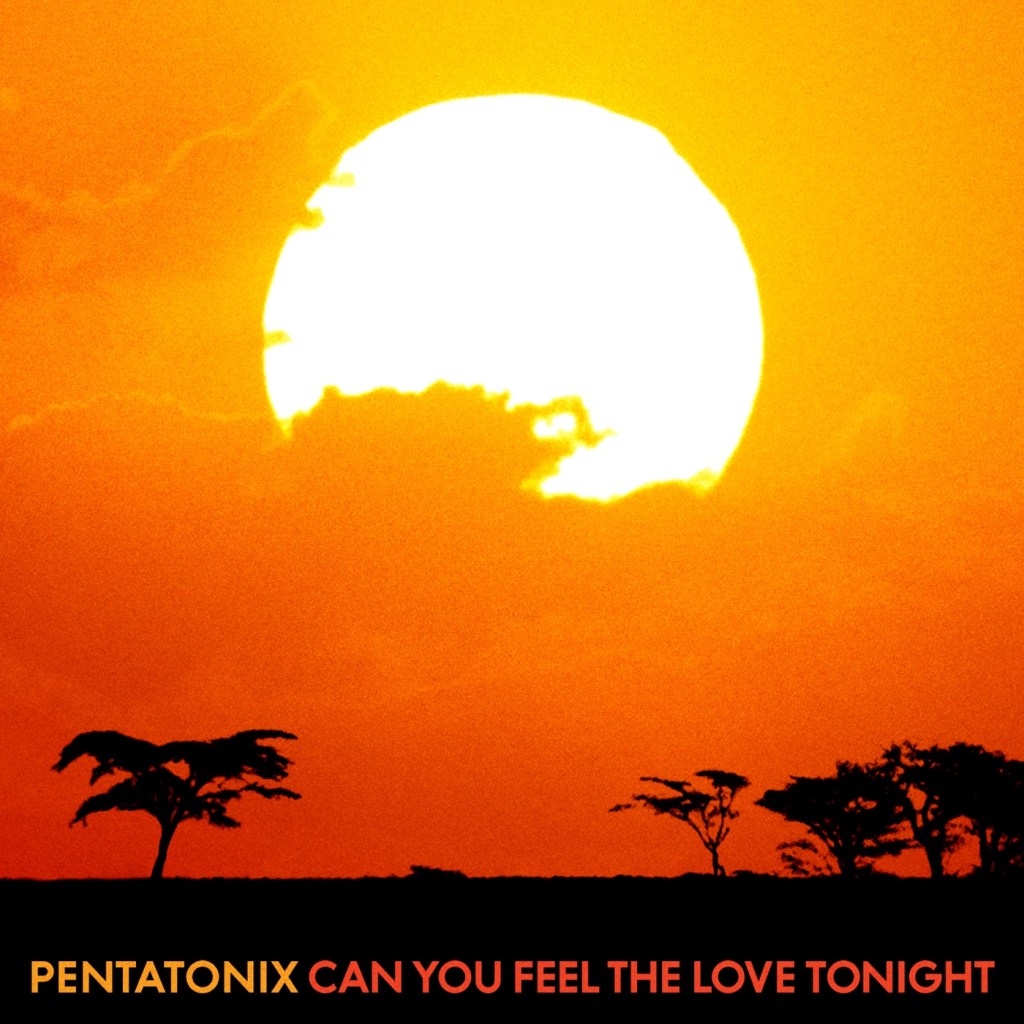 Can You Feel The Love Tonight –&nbsp;Pentatonix