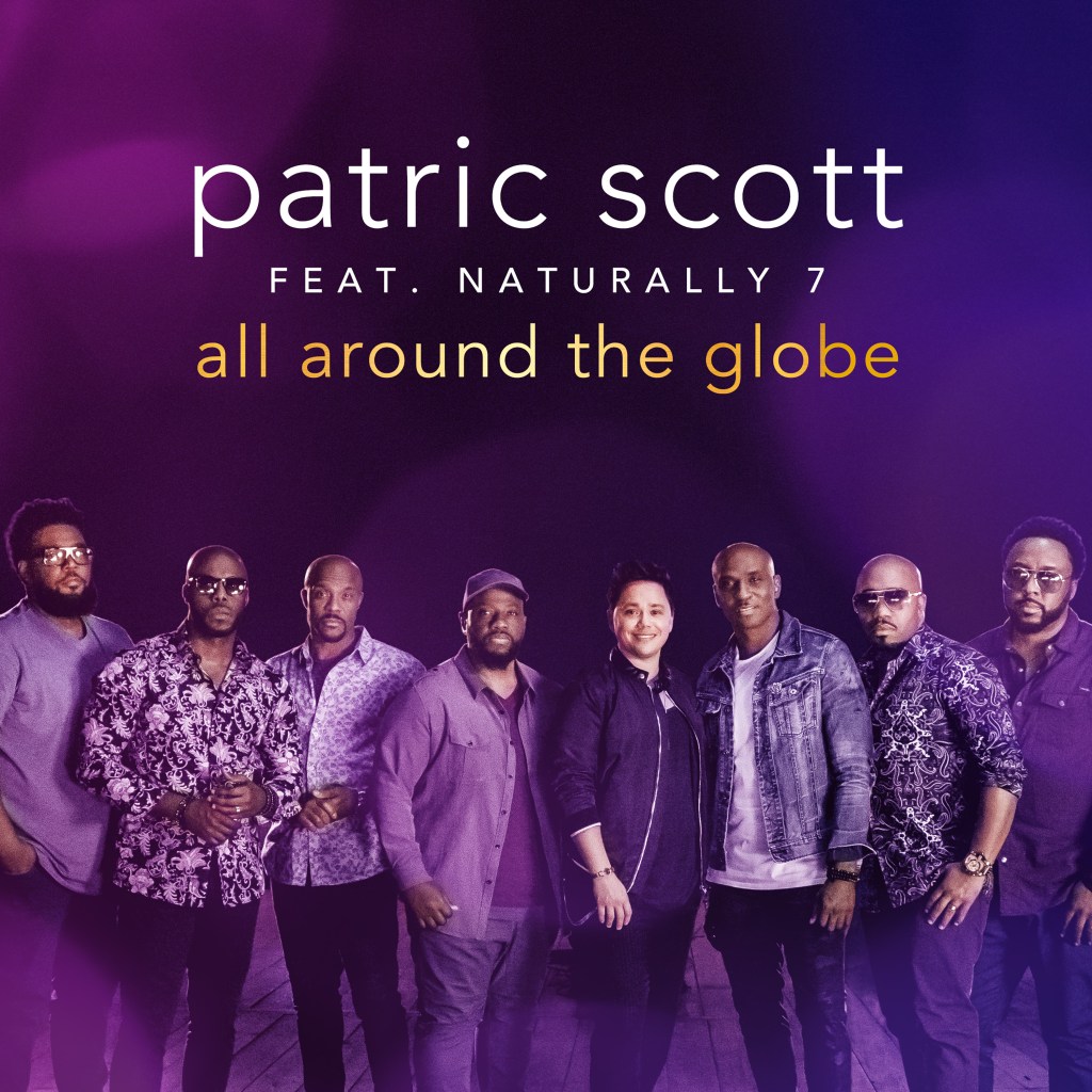 Patric Scott feat. Naturally 7 – All Around The&nbsp;Globe