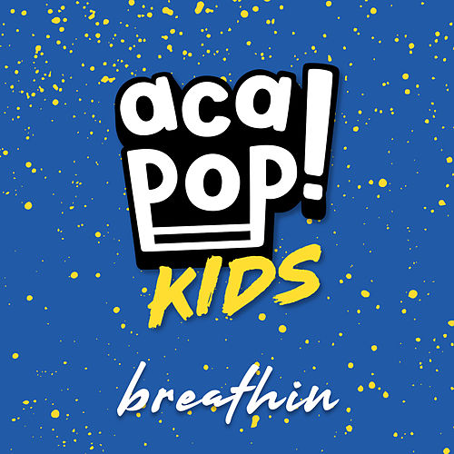 Acapop! KIDS –&nbsp;Breathin